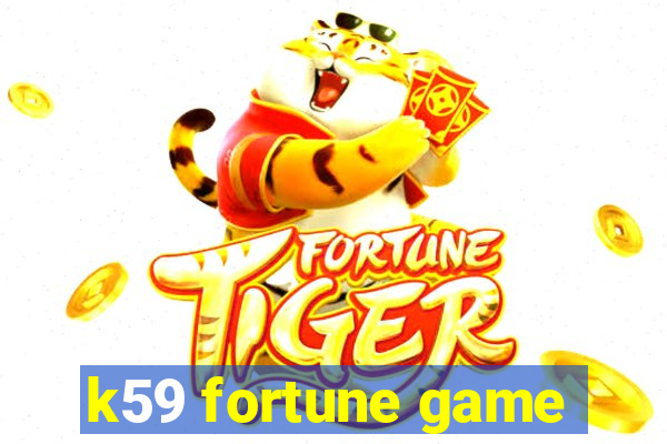 k59 fortune game